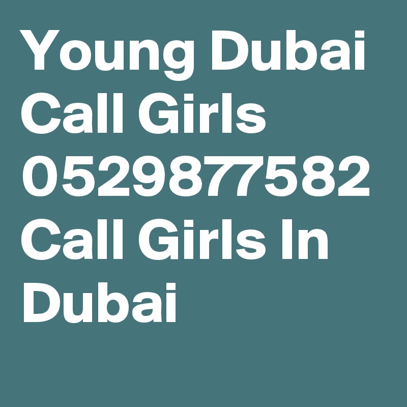 Young Dubai Call Girls 0529877582 Call Girls In Dubai