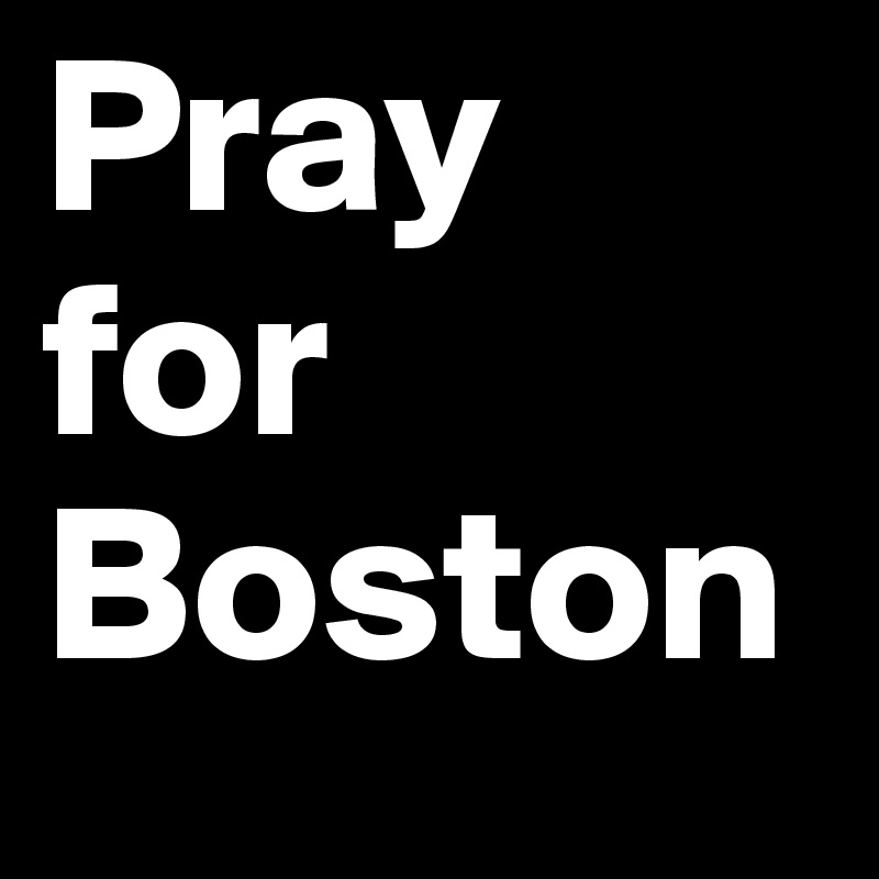 Pray 
for Boston