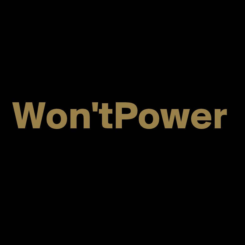 

Won'tPower

