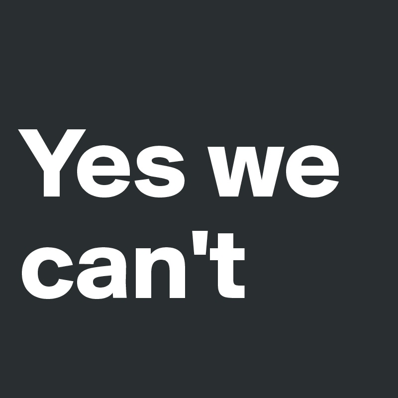 
Yes we can't