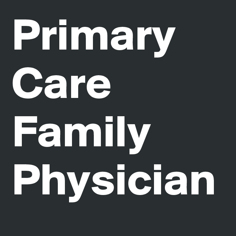Primary Care Family Physician