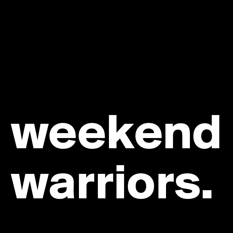     

weekendwarriors.