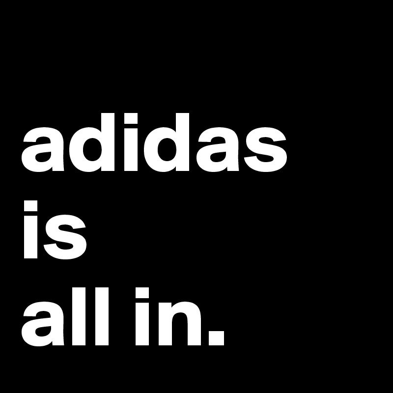 adidas is all