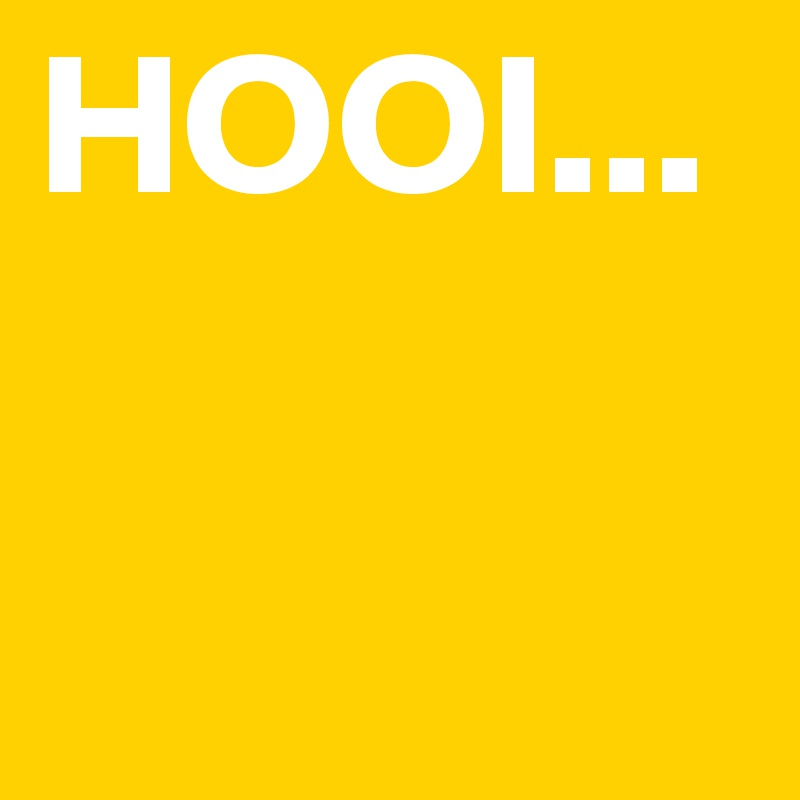 HOOI...