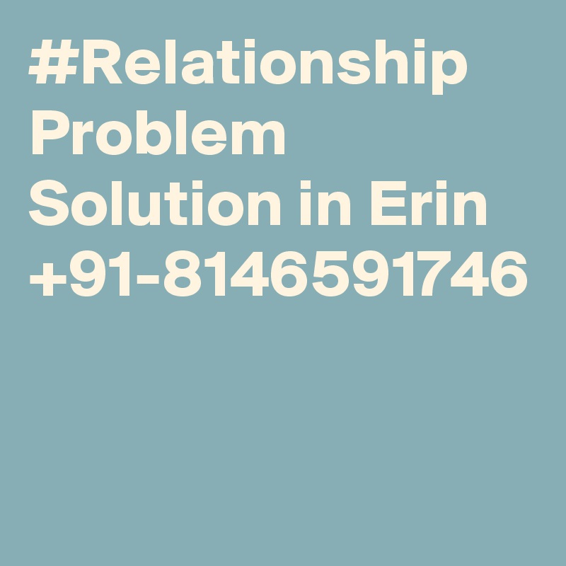#Relationship Problem Solution in Erin +91-8146591746
