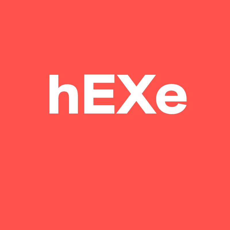
   hEXe