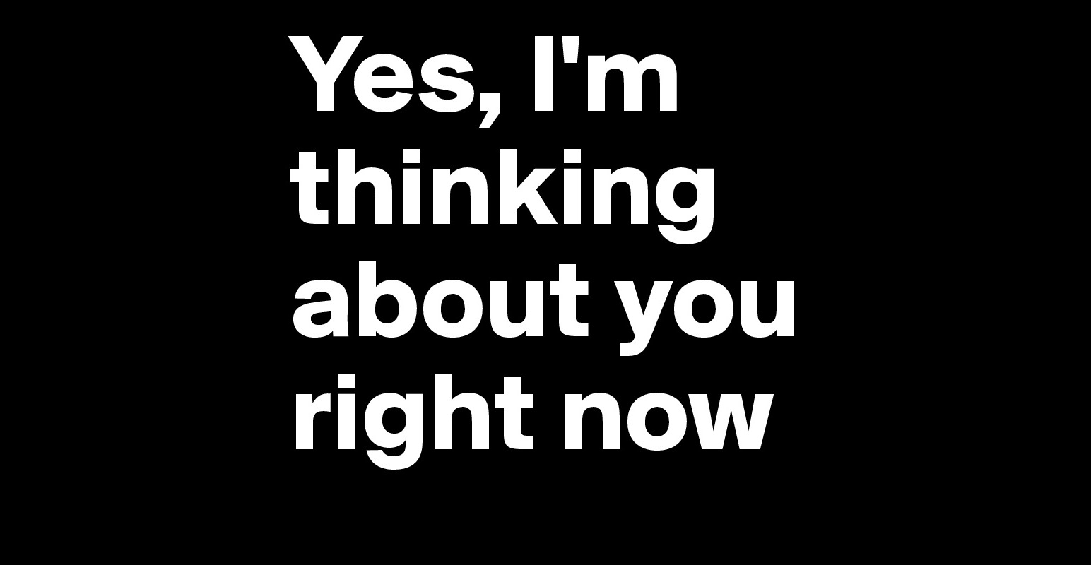 yes-i-m-thinking-about-you-right-now-post-by-dwell-on-boldomatic