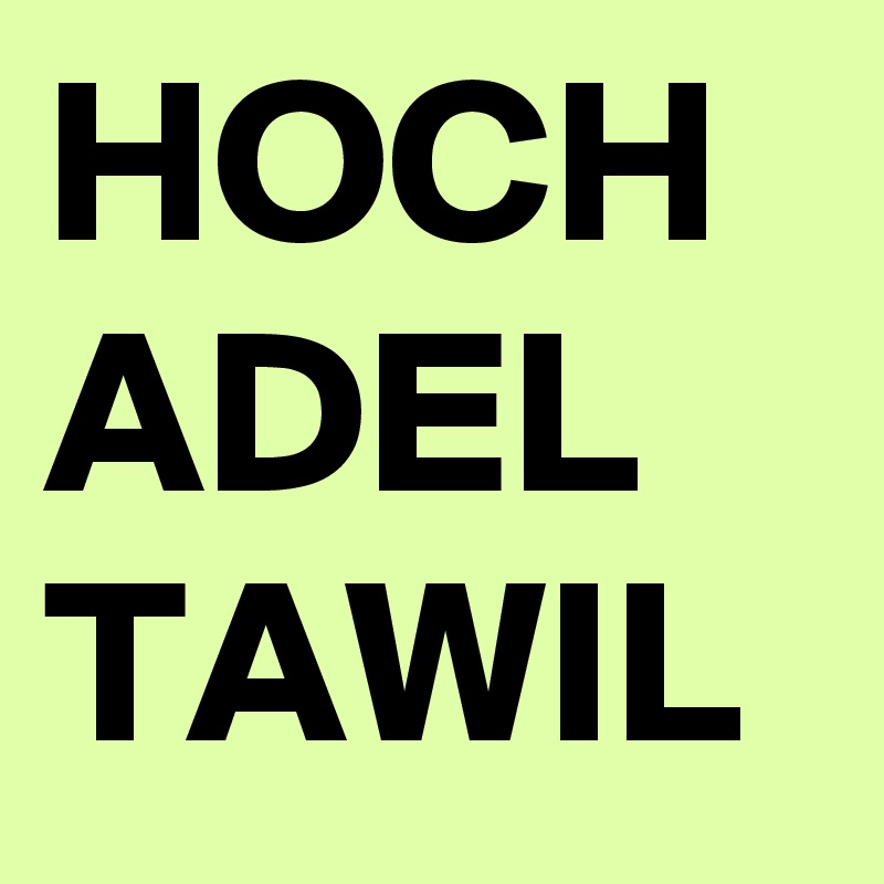 HOCH
ADEL
TAWIL