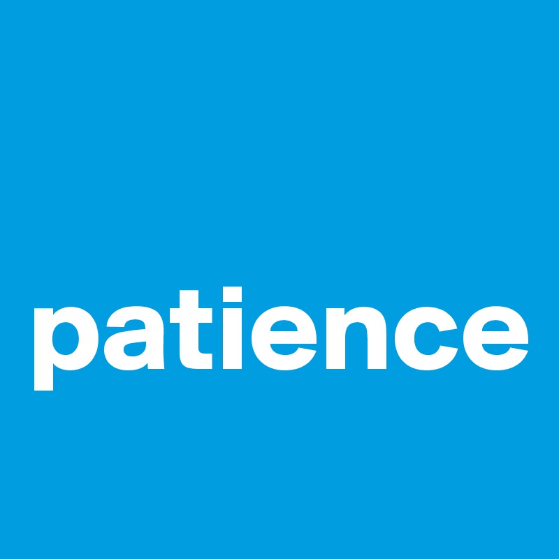 

patience