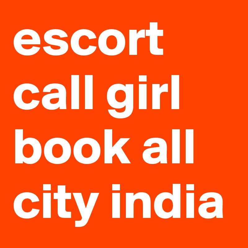 escort call girl book all city india
