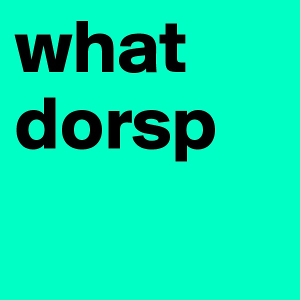 what dorsp