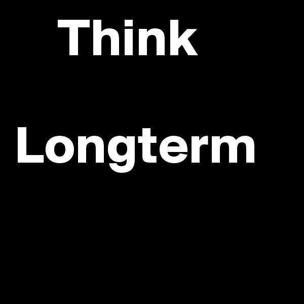     Think

Longterm

