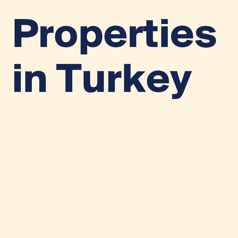 Properties in Turkey