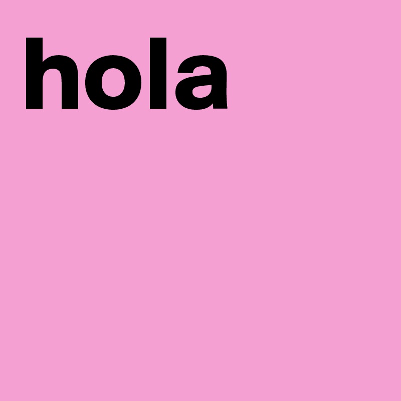 hola