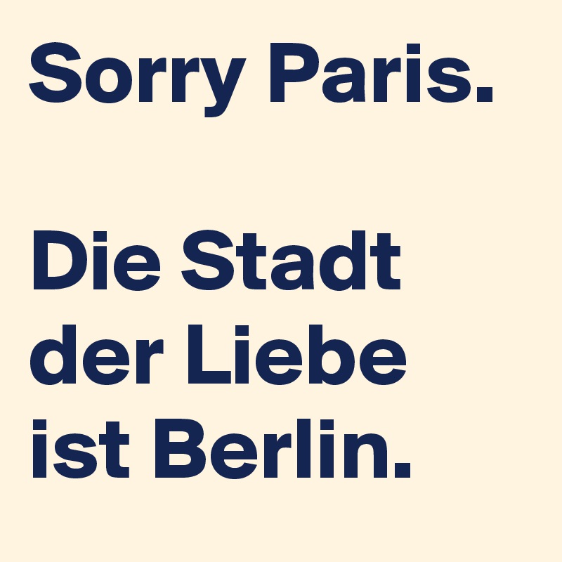 Sorry Paris. 

Die Stadt der Liebe ist Berlin. 