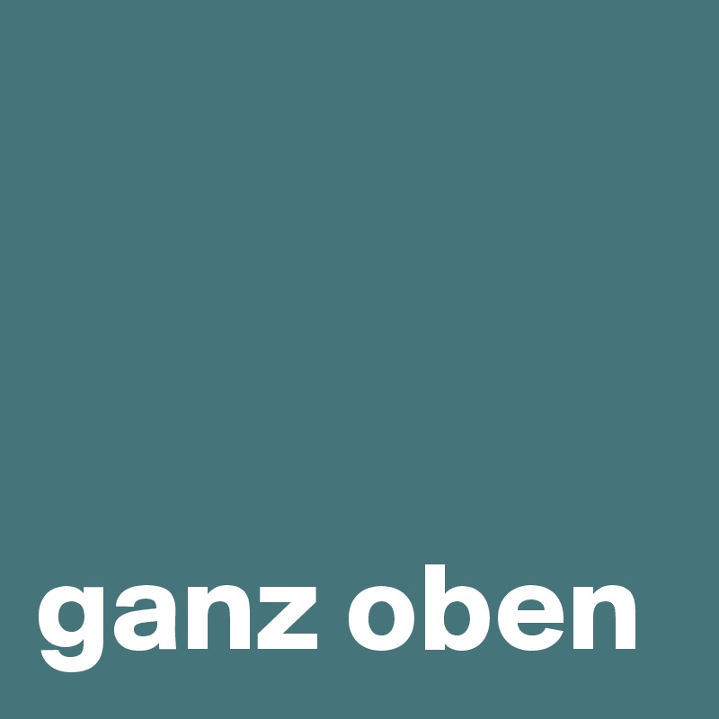 



ganz oben