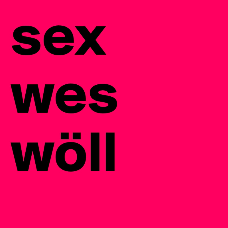 sex wes wöll