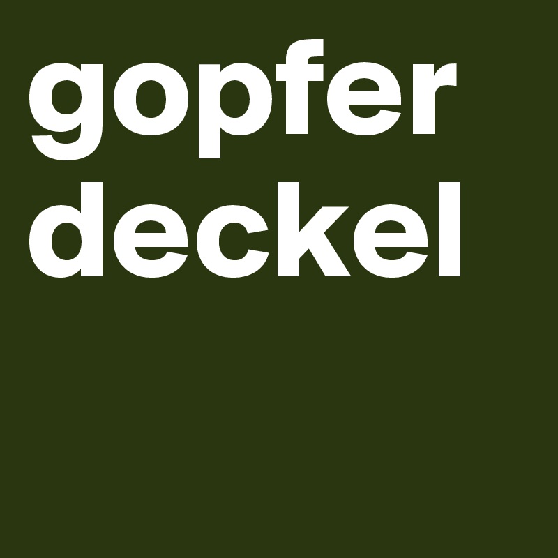 gopferdeckel