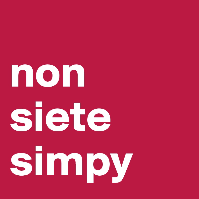 
non siete simpy 