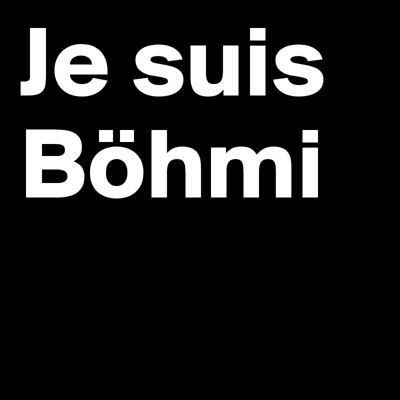Je suis Böhmi