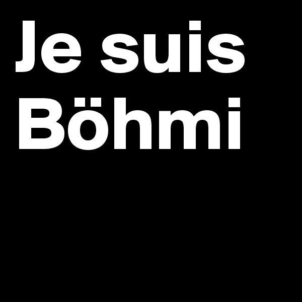 Je suis Böhmi