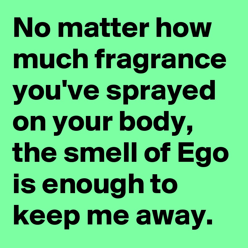 no-matter-how-much-fragrance-you-ve-sprayed-on-your-body-the-smell-of