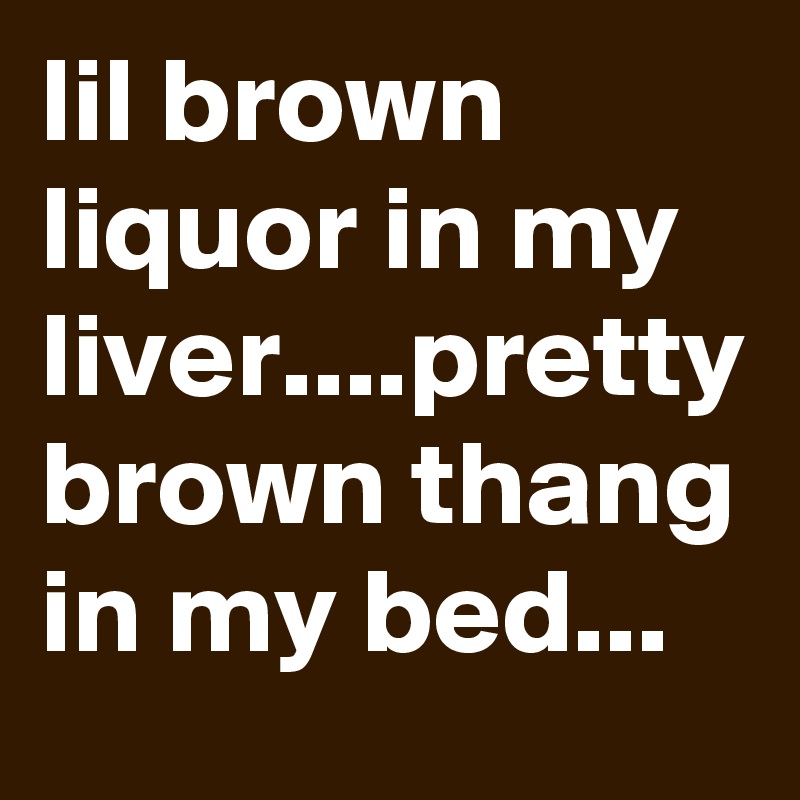 Brown thang pretty 