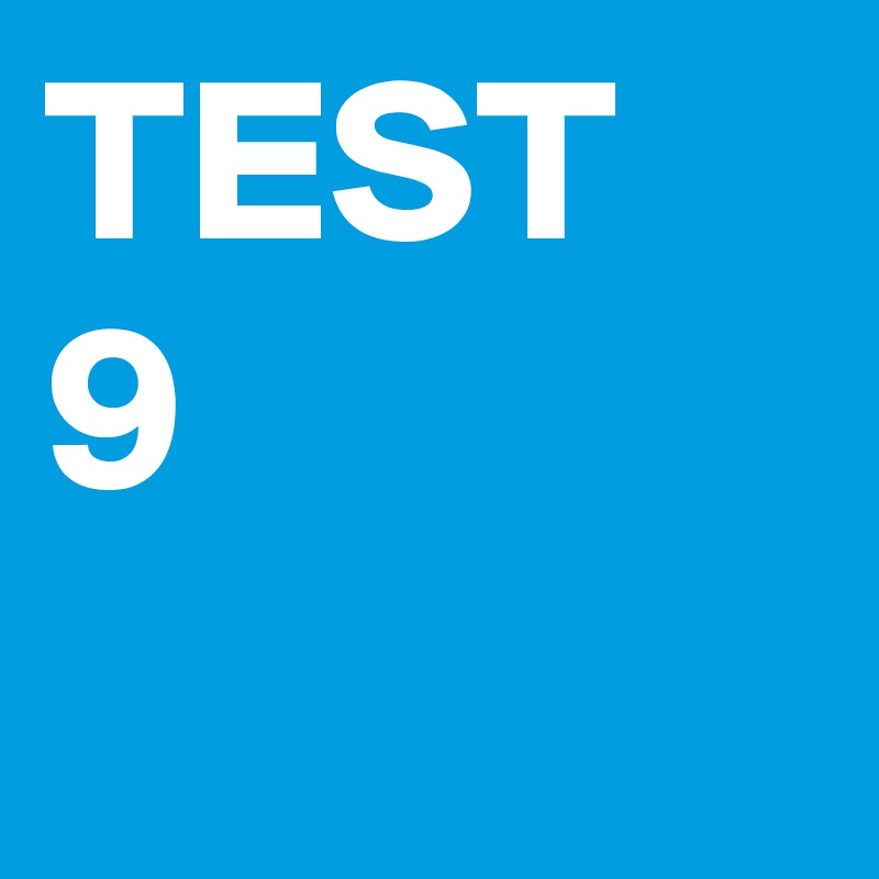 TEST 9