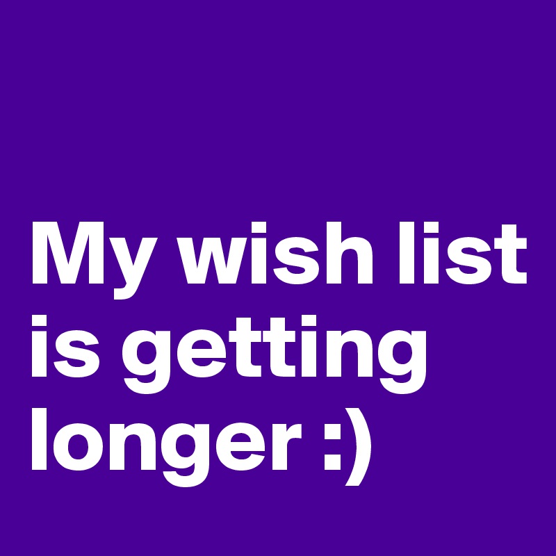 

My wish list
is getting longer :)