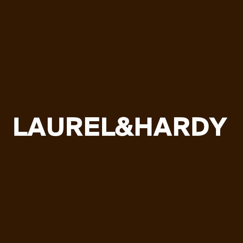 LAUREL&HARDY