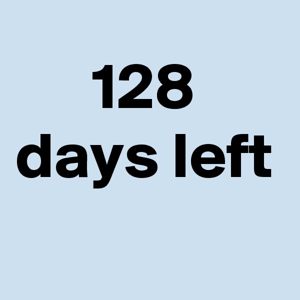 128 days left
