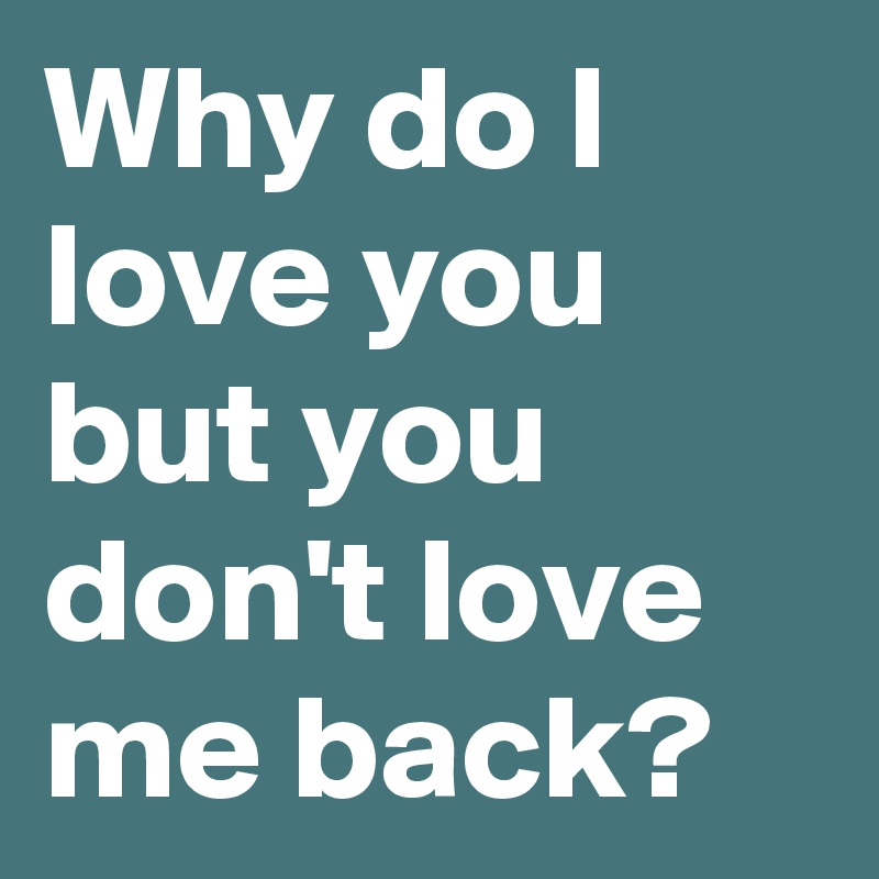 Why Do I Love You Love Quotes