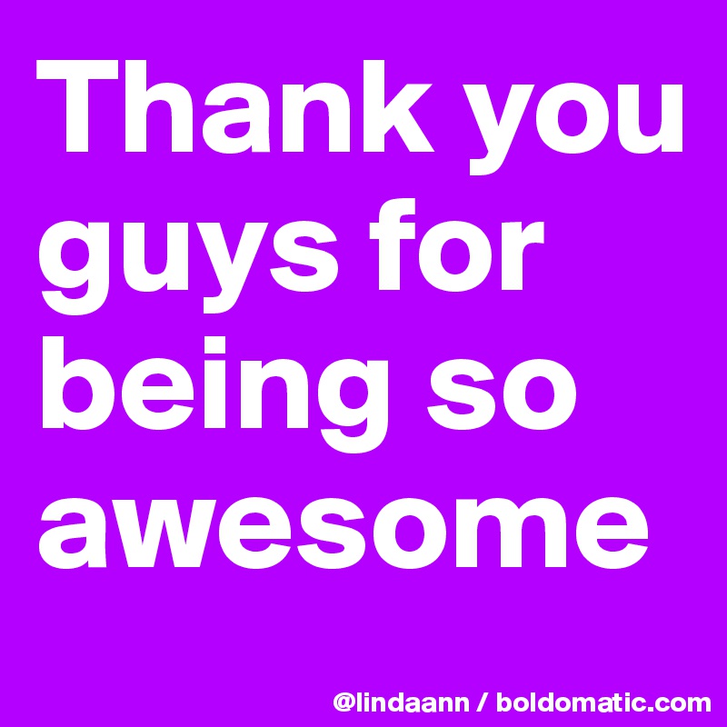 thank you guys