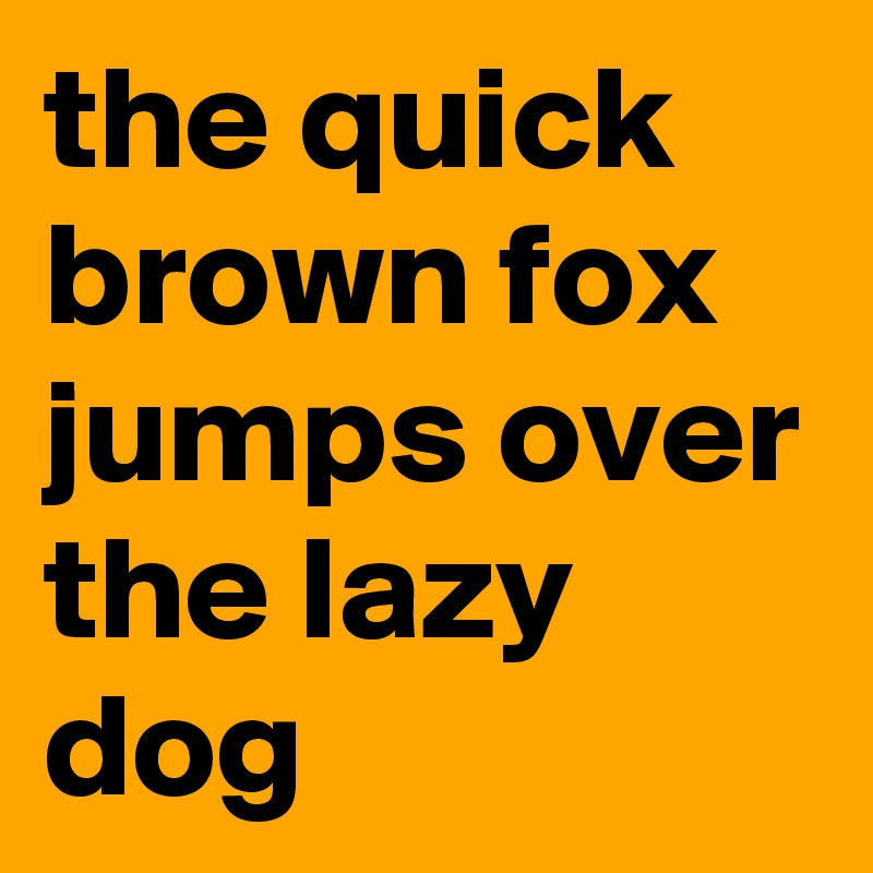 the quick brown fox jumps over the lazy  dog