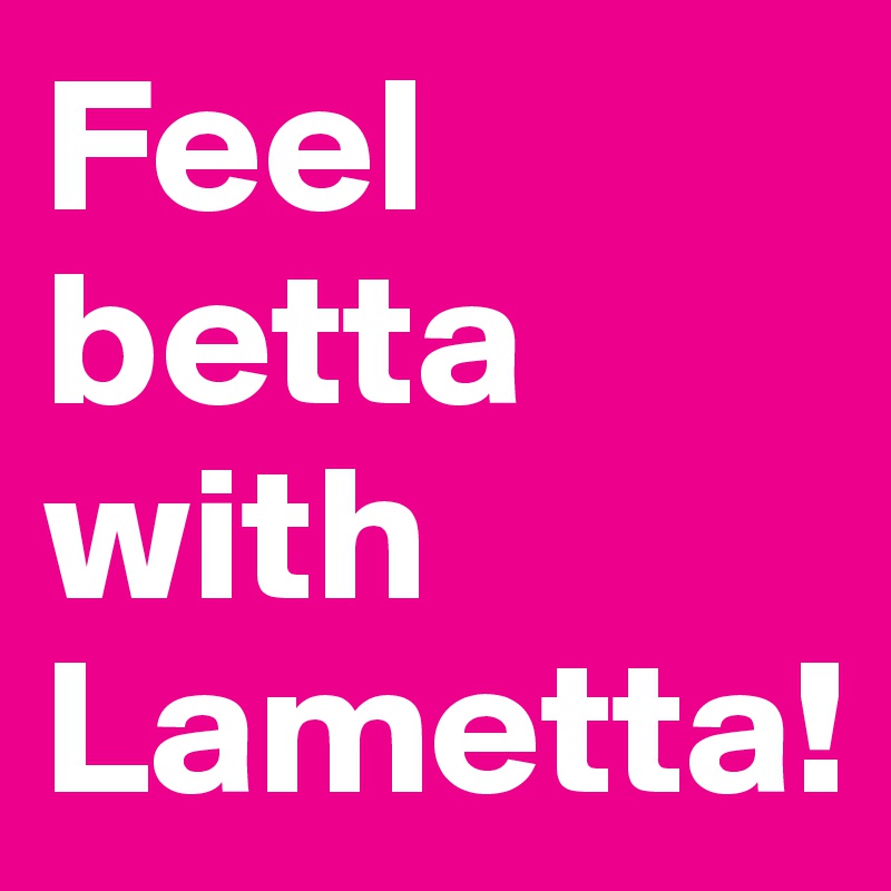 Feel betta with Lametta!