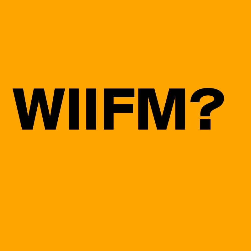 
WIIFM?