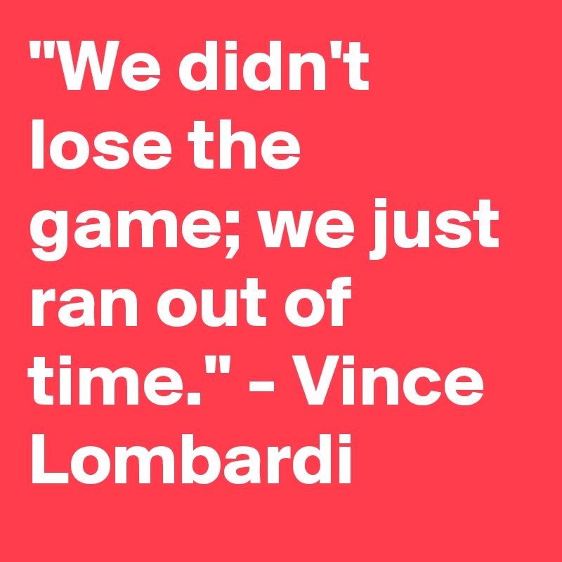 Black Design with Vinyl RAD 211 3 We Didnt Lose The Game; We Just Ran Out of Time Vince Lombardi Quote Decor Wall Decal Sticker 6 x 30