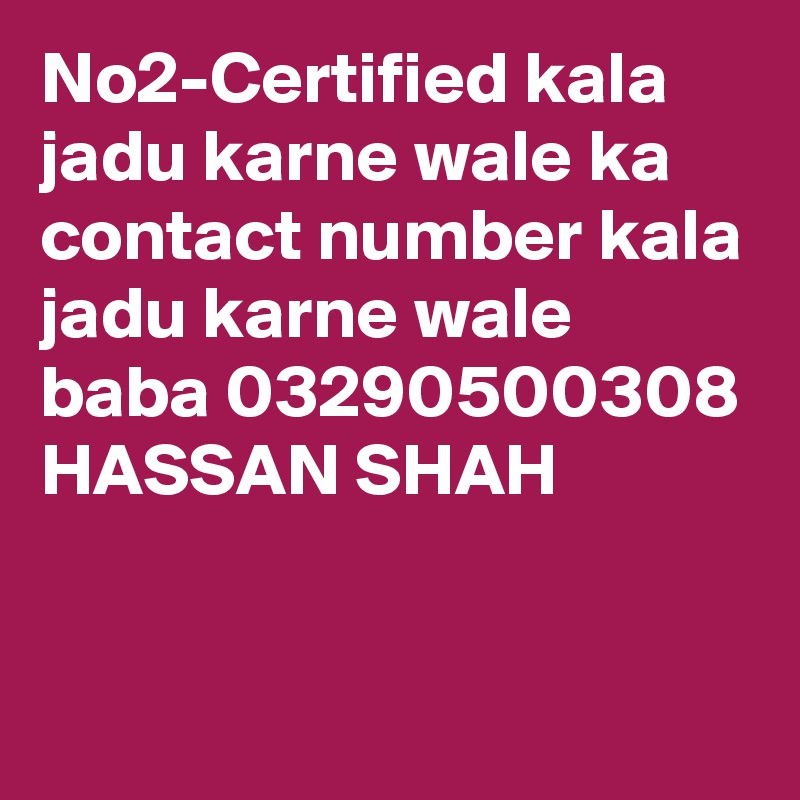 No2-Certified kala jadu karne wale ka contact number kala jadu karne wale baba 03290500308
HASSAN SHAH