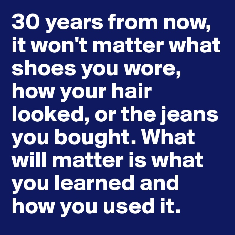 10 Years From Now It Won T Matter Quote