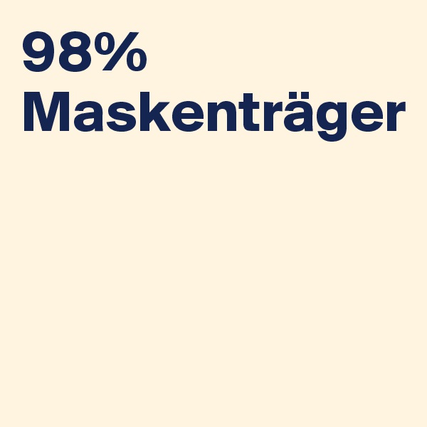 98%
Maskenträger



