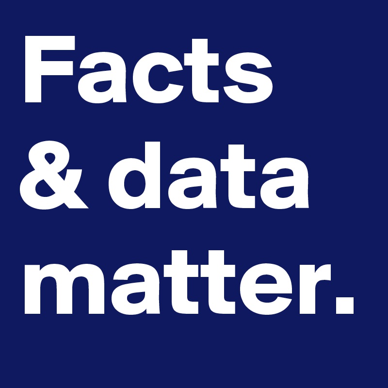Facts & data matter.