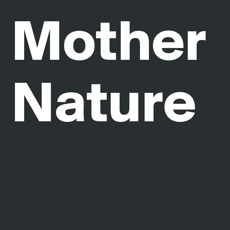 Mother Nature