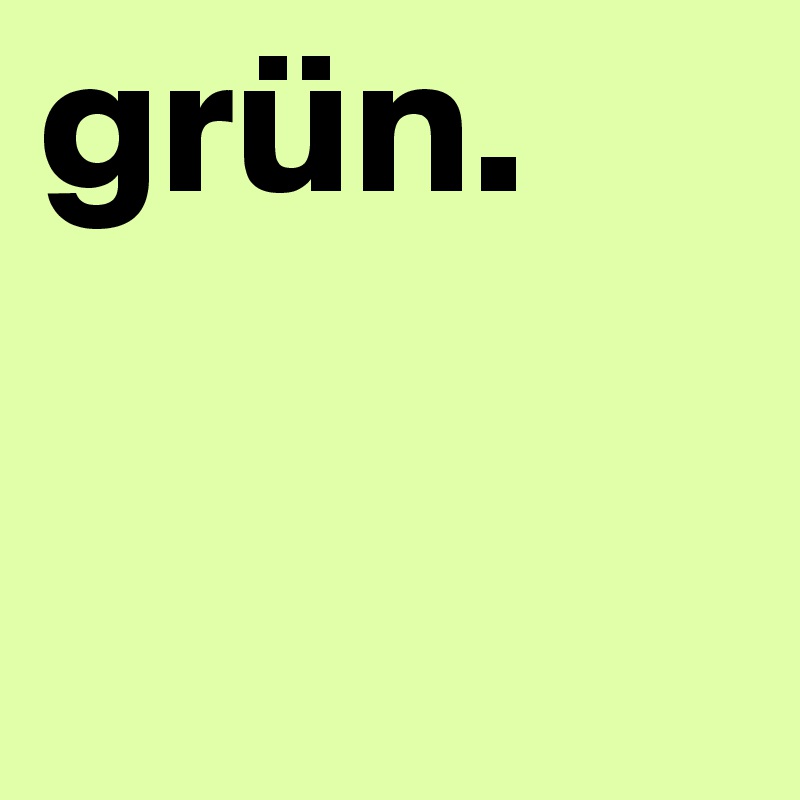 grün.