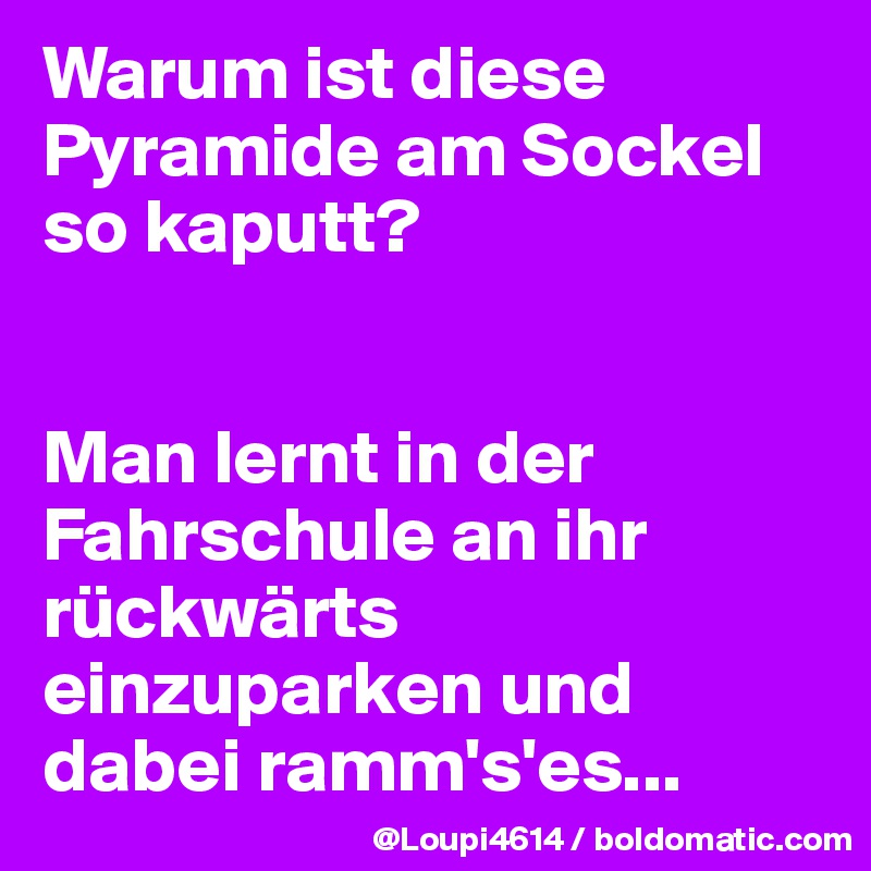 Warum ist diese Pyramide am Sockel so kaputt?


Man lernt in der Fahrschule an ihr rückwärts einzuparken und dabei ramm's'es...