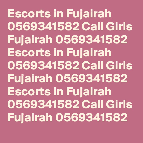 Escorts in Fujairah 0569341582 Call Girls Fujairah 0569341582
Escorts in Fujairah 0569341582 Call Girls Fujairah 0569341582
Escorts in Fujairah 0569341582 Call Girls Fujairah 0569341582