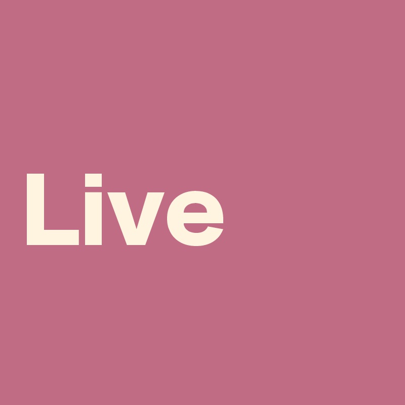 Live