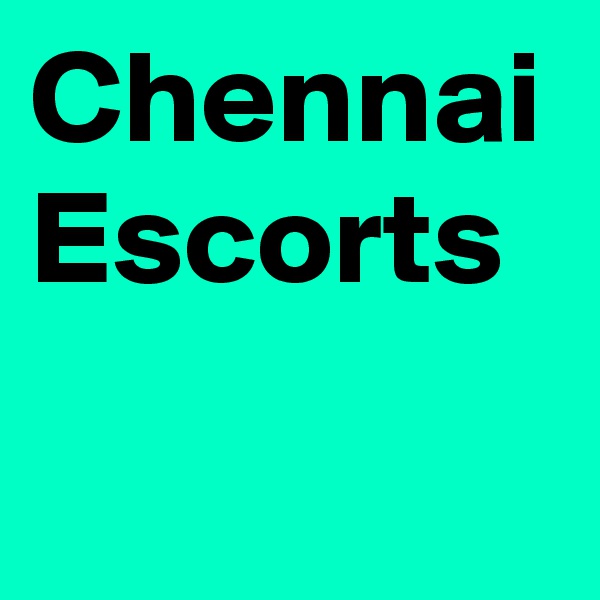 Chennai Escorts