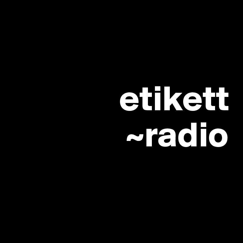

               etikett
                ~radio

