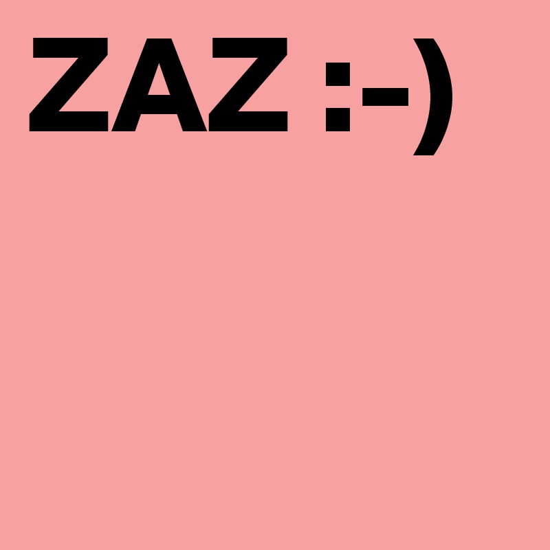 ZAZ :-)