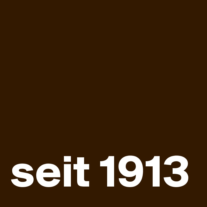


seit 1913